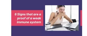 6 Signs that are Proof of a Weak Immune System