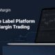 A Long-Awaited White Label Platform for Margin Trading is Launched by B2Broker