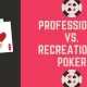 Professional Vs Recreational Poker