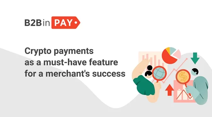 Crypto Payments As A Must-have Feature For A Merchant's Success