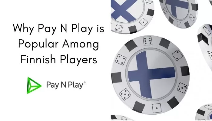 Why Pay N Play is Popular Among Finnish Players (1)