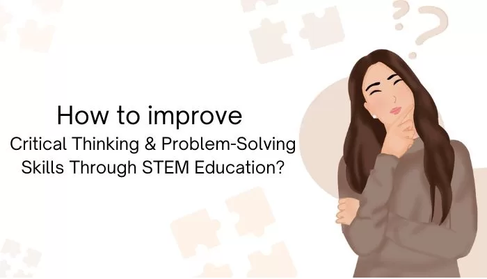 Improving Critical Thinking and Problem-Solving Skills Through STEM Education 61 STEM Education