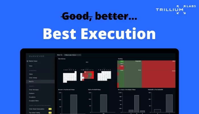 Trillium Labs' Surveyor Enhances Their Already Powerful Best Execution Solution 61 Global Brands Best Ex