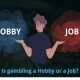 Is gambling a Hobby or a Job