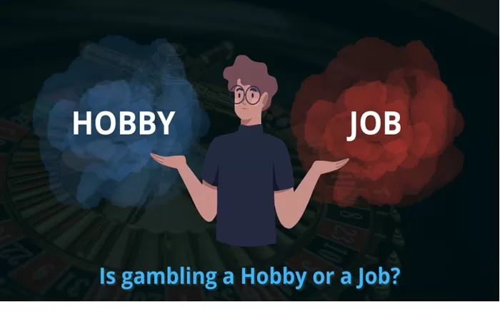 Is gambling a Hobby or a Job? 65 Is gambling a Hobby or a Job