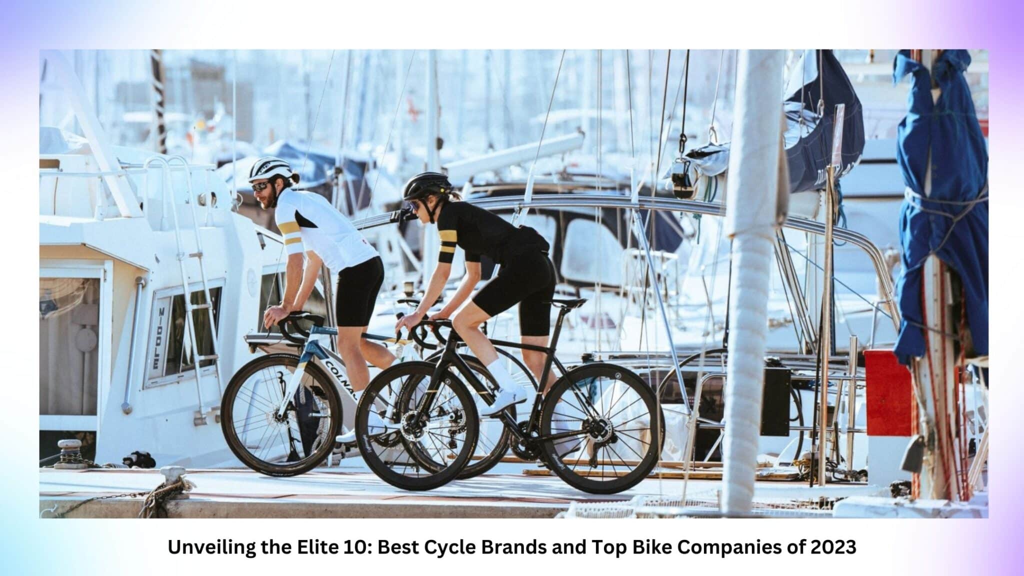 Revealing the Top 10 Bike Companies: Best Cycle Brands of 2023