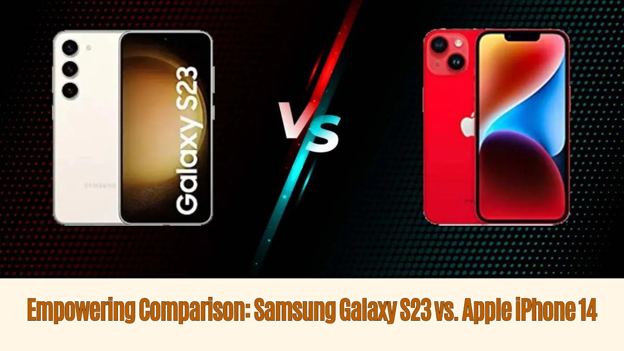 Comparison: Samsung Galaxy S23 vs. Apple iPhone 14