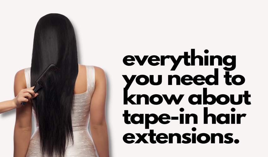 Everything You Need to Know About Tape-in Hair Extensions