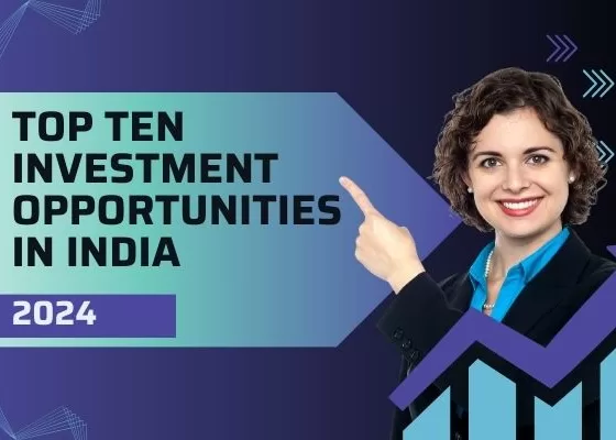 Top Ten Investment Opportunities in India 2024