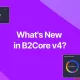 B2Core Enhances User Experience with The Newly Launched Verison 4