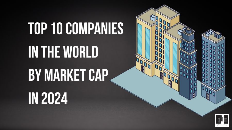Top 10 Companies in the World by Market Cap in 2024