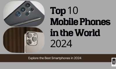 Best Smartphones 2024 | Top 10 Mobile phones Reviewed