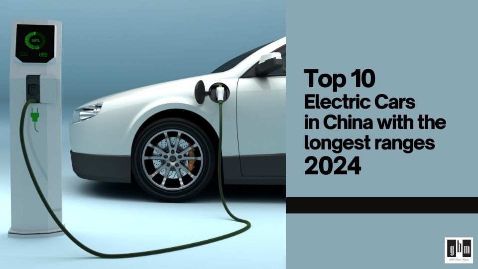 Top 10 Electric Cars in China 2024: Redefining Mobility with Extended Ranges